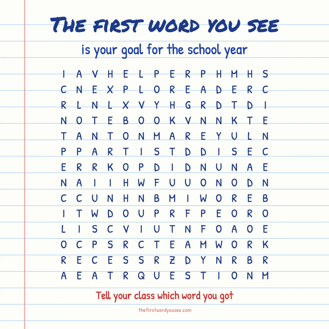 The first word you see is your goal for the school year. Word grid hiding 16 words: ARTIST, BUDDY, CONFIDENT, CURIOUS, EXPLORE, HELPER, KIND, LEADER, NOTEBOOK, PENCIL, PRACTICE, QUESTION, READER, RECESS, SCIENCE, TEAMWORK.