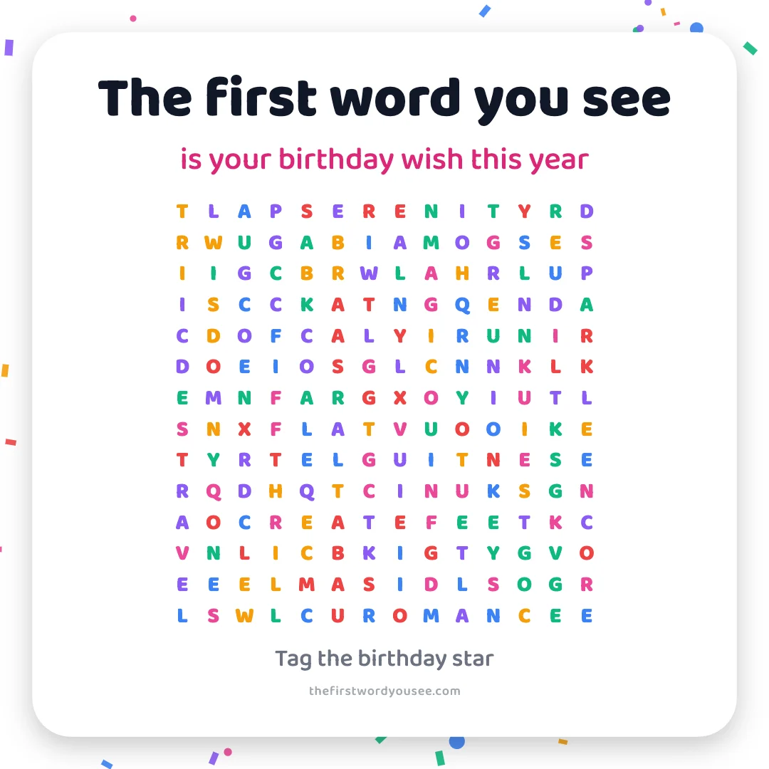 The first word you see is your birthday wish this year. Word grid hiding 16 words: BALLOONS, CAKE, CONFETTI, ENCORE, FORTUNE, GIFTS, LUCK, MAGIC, PARTY, REUNION, ROMANCE, SERENITY, SPARKLE, THRILL, TRAVEL, WISDOM.