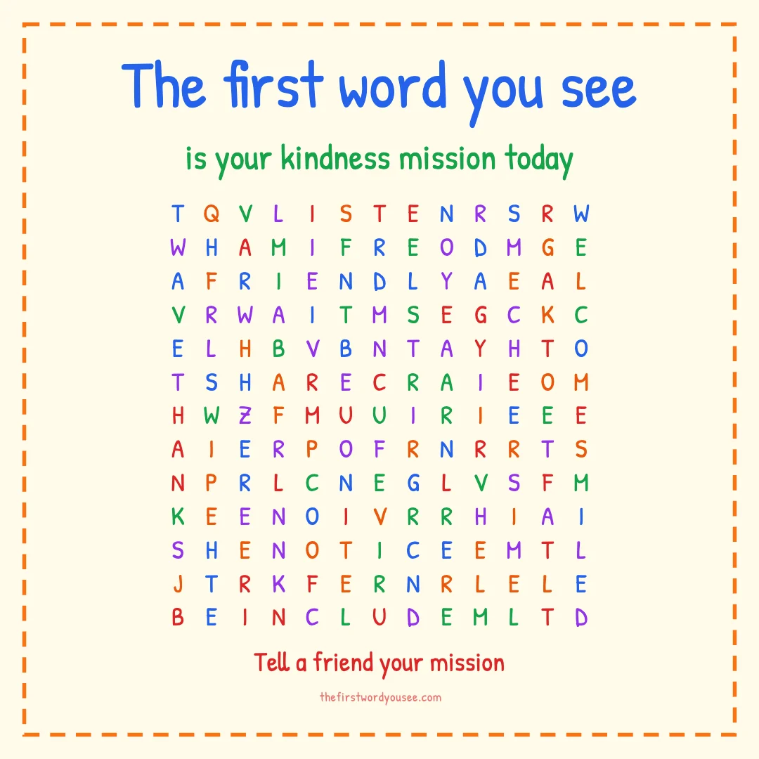 The first word you see is your kindness mission today. Word grid hiding 16 words: CHEER, ENCOURAGE, FRIENDLY, GREET, HELP, INCLUDE, INVITE, LISTEN, NOTICE, SHARE, SMILE, TEAM, THANKS, WAIT, WAVE, WELCOME.