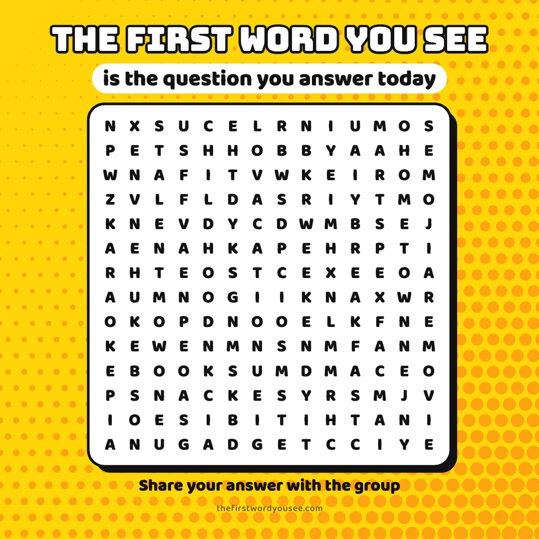 The first word you see is the question you answer today. Word grid hiding 16 words: BOOKS, BREAKFAST, CHILDHOOD, DREAM, EMOJI, GADGET, HOBBY, HOMETOWN, KARAOKE, MOVIE, MUSIC, PETS, SNACK, TALENT, VACATION, WEEKEND.