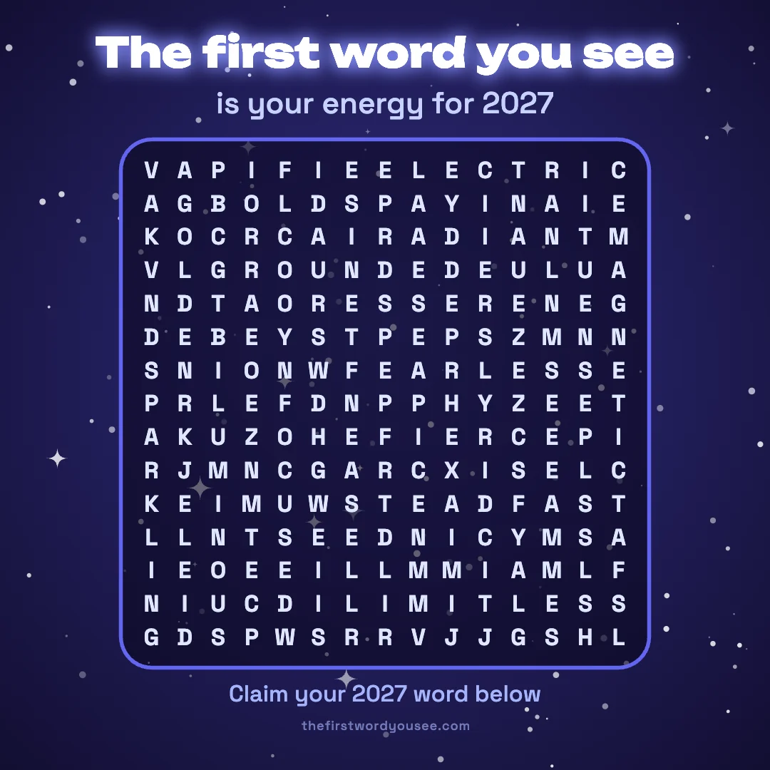 The first word you see is your energy for 2027. Word grid hiding 16 words: BOLD, ELECTRIC, FEARLESS, FIERCE, FOCUSED, GOLDEN, GROUNDED, LIMITLESS, LUMINOUS, MAGNETIC, RADIANT, SERENE, SPARKLING, STEADFAST, TENDER, WILD.