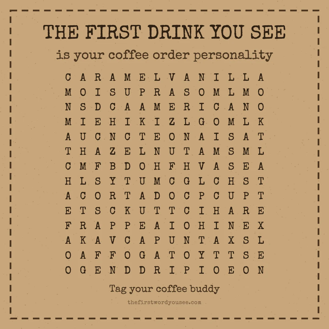 The first drink you see is your coffee order personality. Word grid hiding 16 words: AFFOGATO, AMERICANO, CARAMEL, CHAI, CORTADO, DECAF, DRIP, ESPRESSO, FRAPPE, HAZELNUT, ICED, LATTE, MACCHIATO, MATCHA, MOCHA, VANILLA.