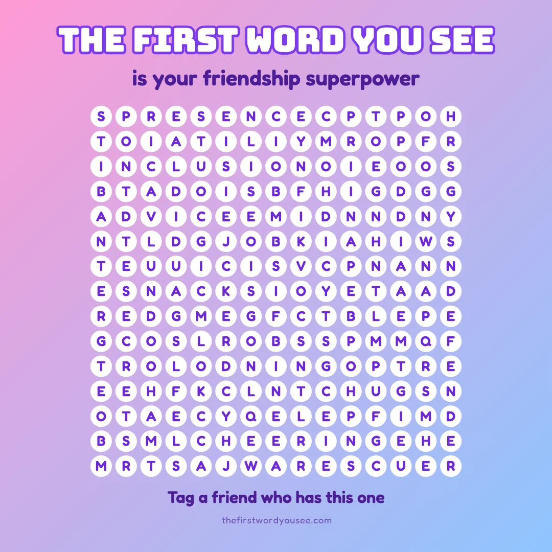The first word you see is your friendship superpower. Word grid hiding 16 words: ADVICE, BANTER, CANDOR, CHEERING, COMFORT, DEFENDER, FORGIVING, HUGS, INCLUSION, LISTENING, PLANS, PRESENCE, RESCUE, SECRETS, SNACKS, WELCOME.
