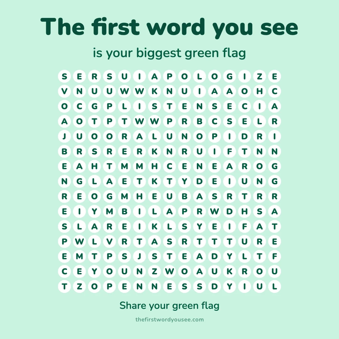 The first word you see is your biggest green flag. Word grid hiding 16 words: APOLOGIZE, BOUNDARY, CARING, ENCOURAGE, FAIR, GRATEFUL, LISTENS, LOYALTY, OPENNESS, PUNCTUAL, REMEMBERS, RESPECT, STEADY, SUPPORT, TRUTHFUL, WARMTH.