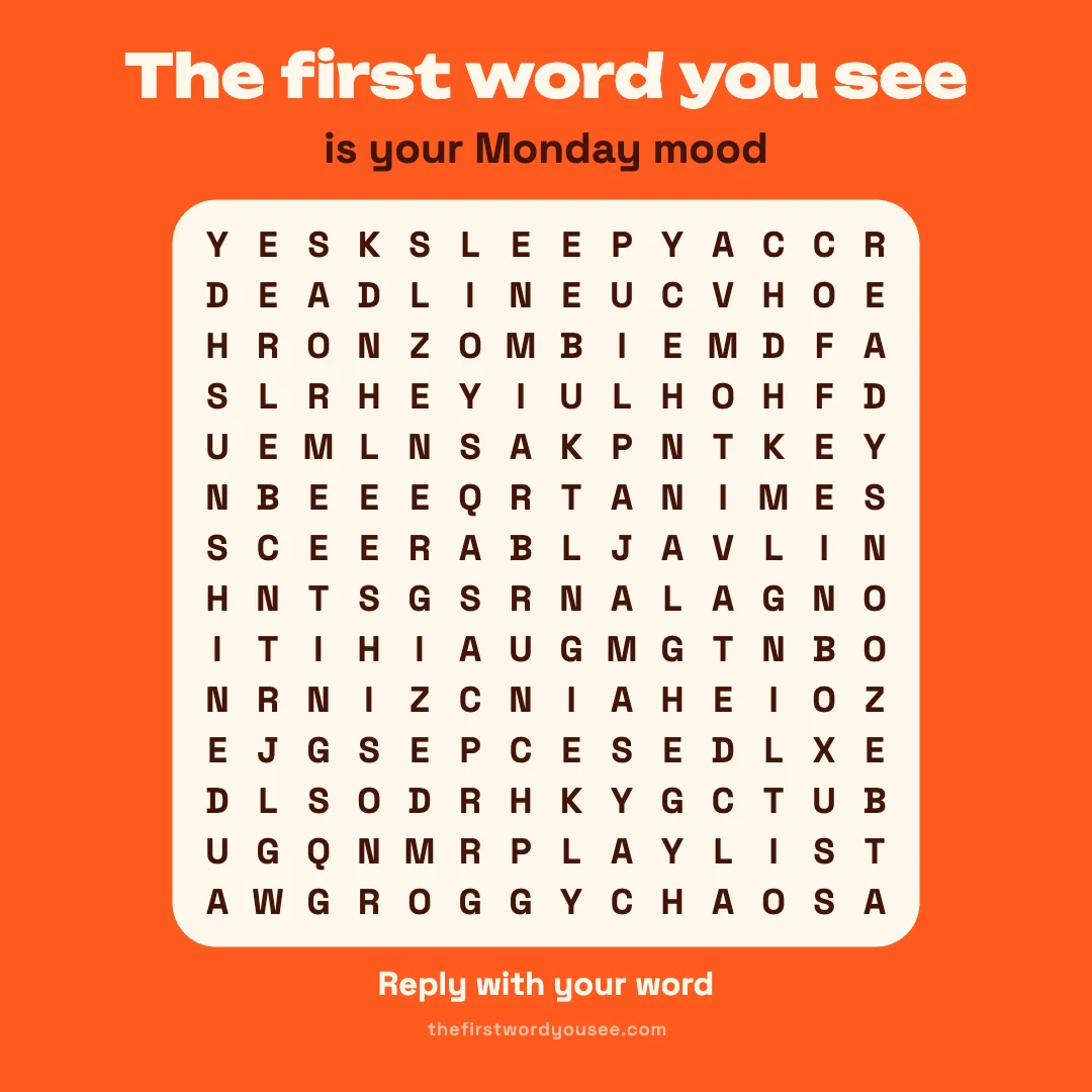 The first word you see is your Monday mood. Word grid hiding 16 words: BRUNCH, CHAOS, COFFEE, DEADLINE, ENERGIZED, GROGGY, INBOX, MEETINGS, MOTIVATED, PAJAMAS, PLAYLIST, READY, SLEEPY, SNOOZE, SUNSHINE, ZOMBIE.