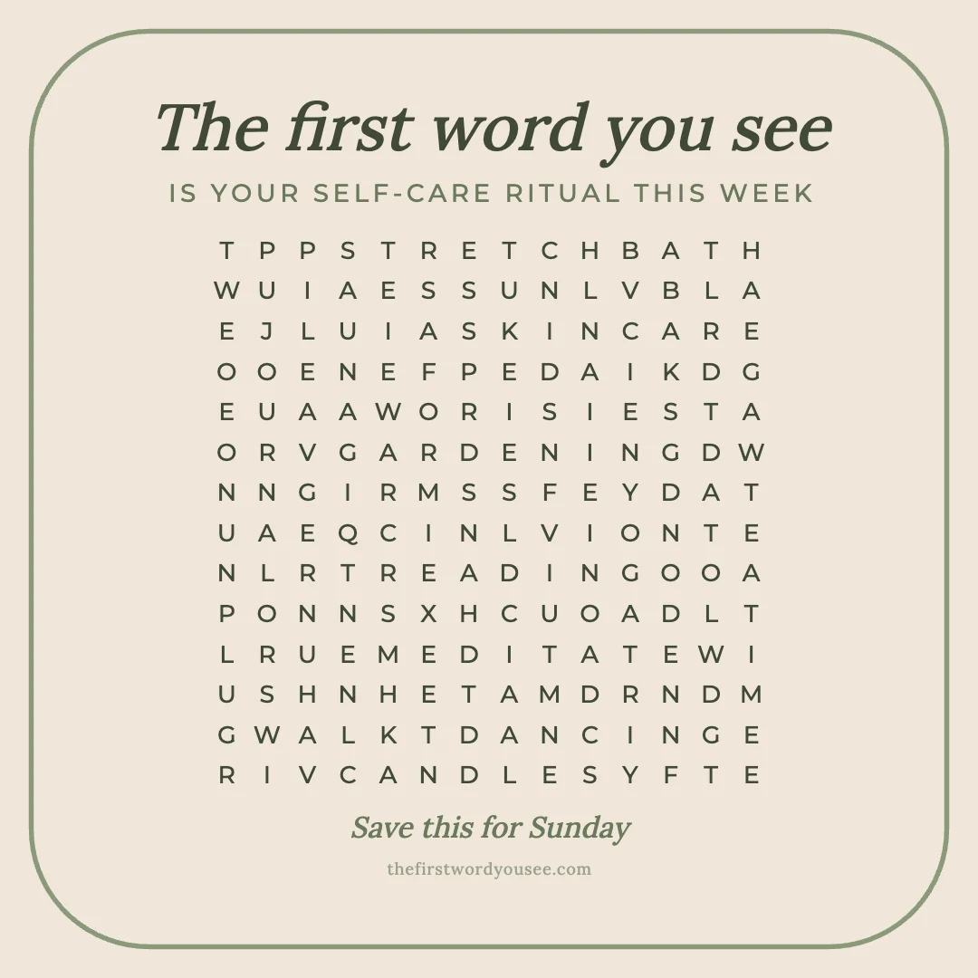 The first word you see is your self-care ritual this week. Word grid hiding 16 words: BATH, CANDLES, DANCING, GARDENING, JOURNAL, MEDITATE, READING, SAUNA, SIESTA, SKINCARE, STRETCH, SUNRISE, TEATIME, UNPLUG, WALK, YOGA.